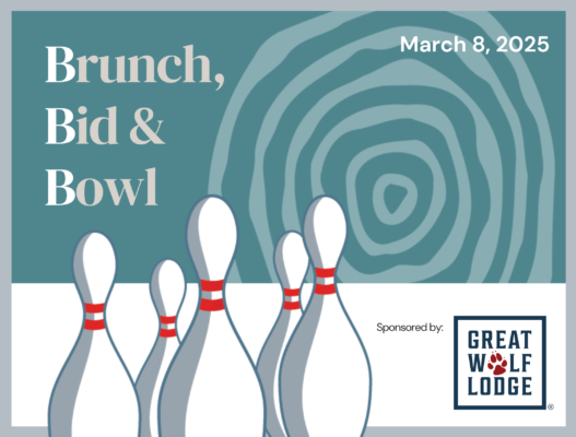 Bowling pins on a teal background with white rings that ressemble tree rings. Text: Brunch, Bid & Bowl. March 8, 2025. Sponsored by Great Wolf Lodge. (Great Wolf Lodge's logo, which contains a paw print, appears in the lower right corner of image).