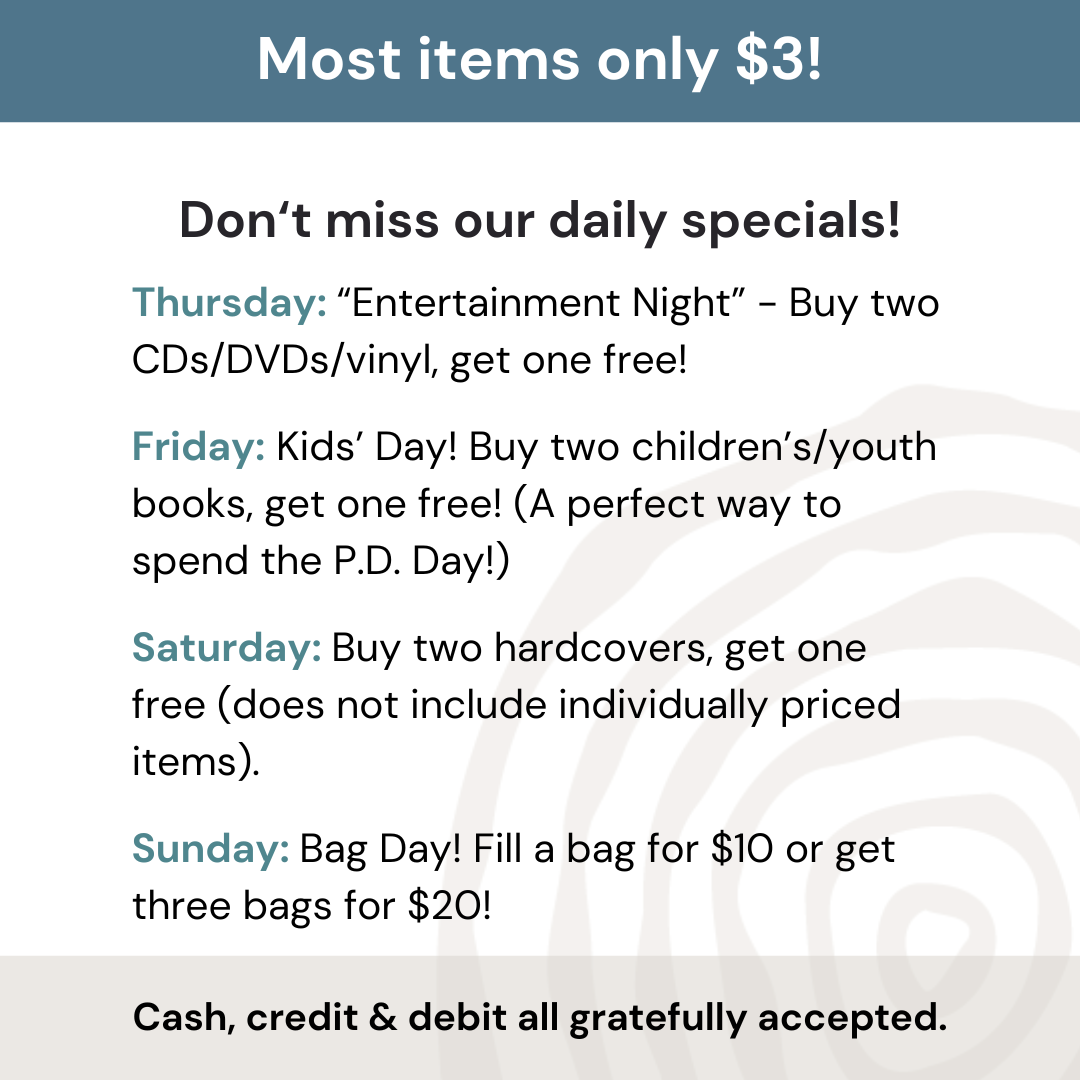 website book riot 2025 daily specials (1080 x 1080 px) (1) Text-base image: Most items only $3. Don‘t miss our daily specials! Thursday: “Entertainment Night” - Buy two CDs/DVDs/vinyl, get one free! Friday: Kids’ Day! Buy two children’s/youth books, get one free! (A perfect way to spend the P.D. Day!) Saturday: Buy two hardcovers, get one free (does not include individually priced items). Sunday: Bag Day! Fill a bag for $10 or get three bags for $20! Cash, debit and credit gratefully accepted.