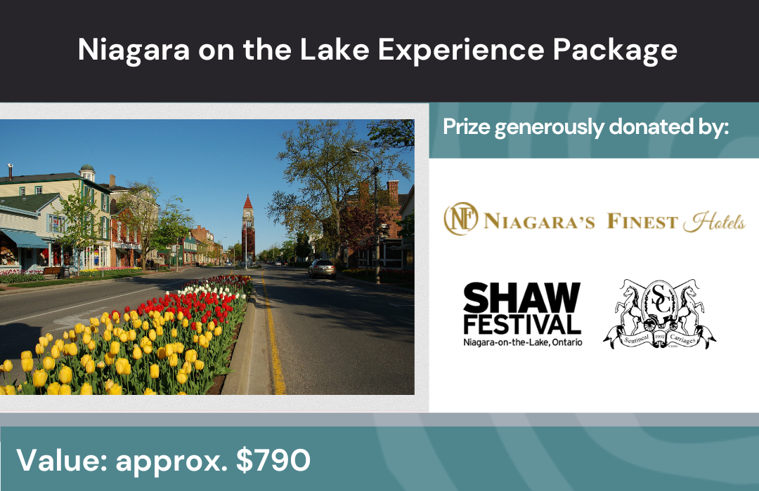 Title: Niagara on the Lake experience package. Subtitles: Prize generously donated by Niagara's Finest Hotels, Shaw Festivla and Sentineal Carriages. Image: Queen Street in Niagara on the Lake, looking toward the clock tower.