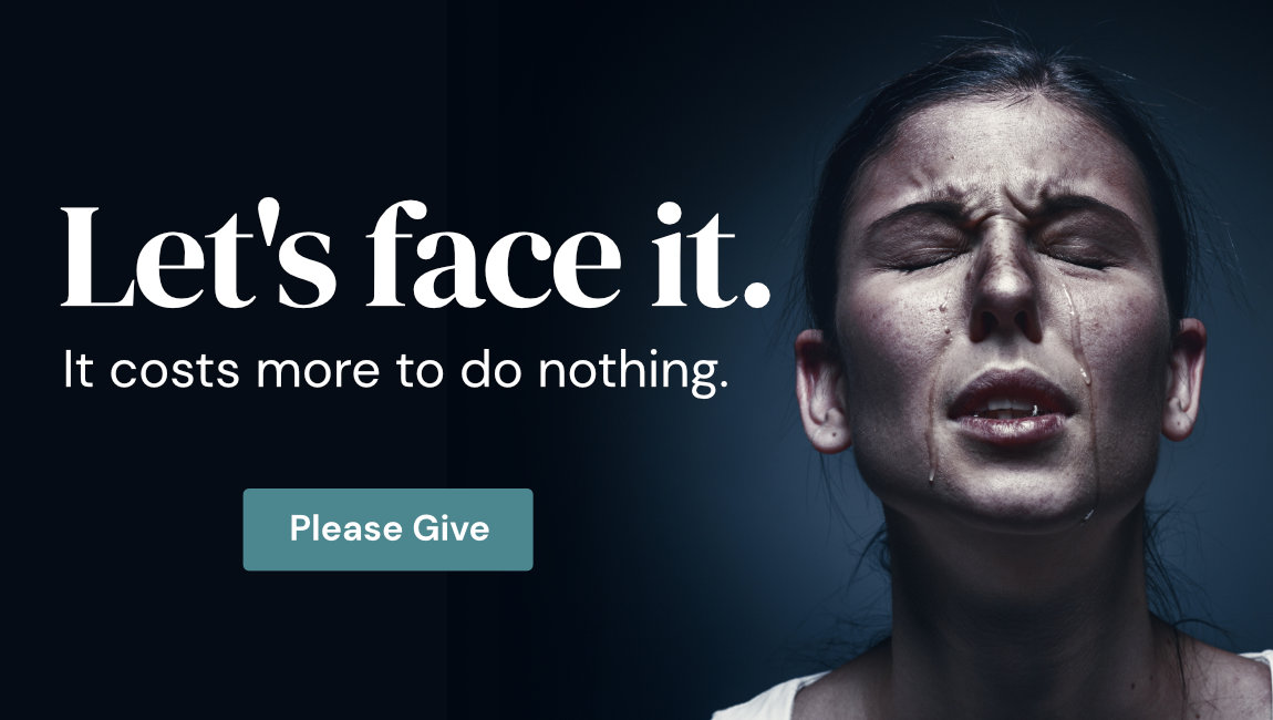 Woman in distress with tears running down her face. Text says: Let's face it. It costs more to do nothing. A button on the image says "Please give".