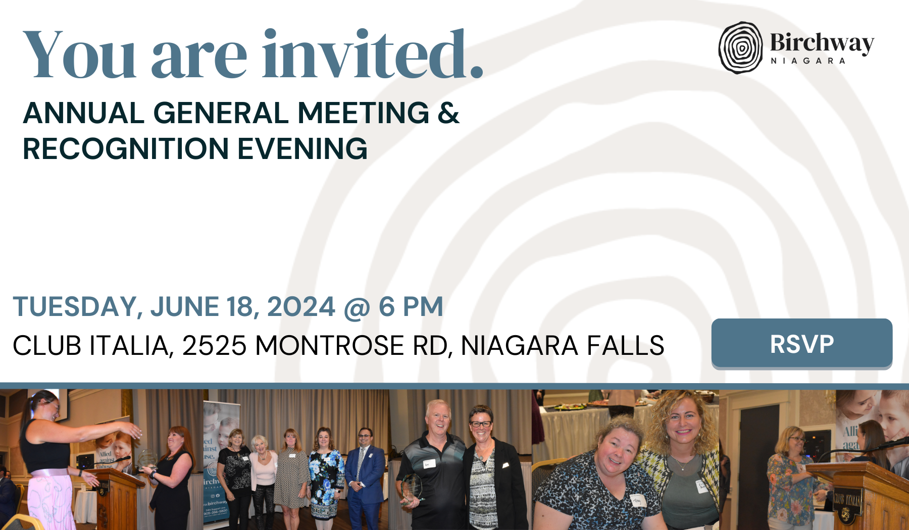 Text: You are invited. Annual General Meeting and Recognition Evening. June 18, 2024 at 6 p.m., Club Italia, 2525 Montrose Rd, Niagara Falls. Images: Images of people at last year's event run across bottom of page. You can click on this image to rsvp via email.