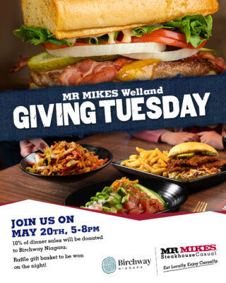 Mr Mikes Welland promotional poster for Giving Tuesday event. Post features images of sandwishes, salad and stir fry. Text invites people to join them May 20th from 5-8 p.m. 10% of dinner sales will be donated to Birchway Niagara. Raffle gift basket to be won on the night. Birchway Niagara and Mr Mikes logos also featured.